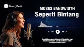 MOSES BANDWIDTH - SEPERTI BINTANG (Cover)