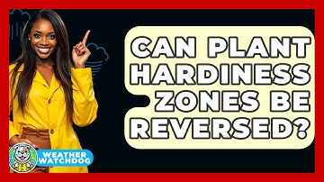 Can Plant Hardiness Zones Be Reversed? - Weather Watchdog
