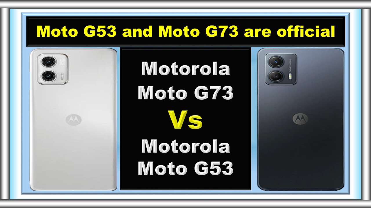 Motorola Moto G53 5G and Moto G73 5G are official