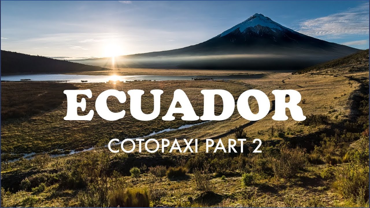 Landscape Photography | Cotopaxi, ECUADOR (2/2) - YouTube