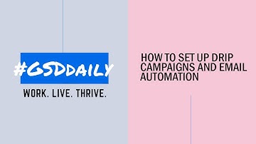 #GSDdaily 078: How To Set Up Drip Campaigns And Email Automation