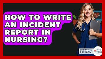 How To Write An Incident Report In Nursing? - Nursing Knowledge Exchange