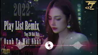 Oanh Tạ - 20 Bài Hát Remix Hay Nhất 2022 - Nhạc Trend Tiktok - TTM Music