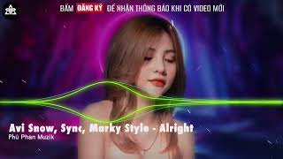 Avi Snow, Sync, Marky Style - Alright | Indie Dance | Phú Phan Muzik Resimi