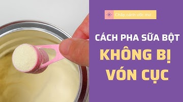 Cách pha sữa bột không bị vón cục | Gafo Official