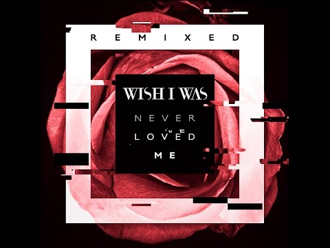 Wish I Was — Wish I Was — Never Loved Me (Coleman Remix)
