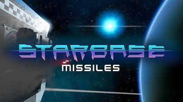 Starbase - Missiles Feature Video (Partly Outdated)