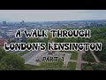 A Walk through London’s Kensington Part 1
