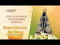 Experiência de Deus | 10-10-2018 | 3º Dia da Novena de Nossa Senhora Aparecida