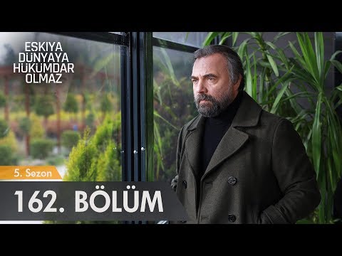 Eşkıya Dünyaya Hükümdar Olmaz 162. Bölüm