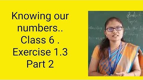 Knowing our numbers.. Class 6 . Exercise 1.3 part 2