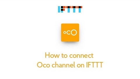How to connect Oco channel on IFTTT
