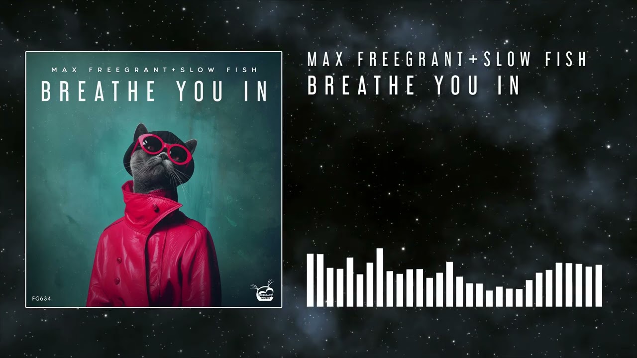 Watch Max Freegrant & Slow Fish - Breathe You In on YouTube