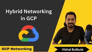 Hybrid Networking in GCP  | VPN ,Interconnect and Cross-Cloud Interconnect screenshot 4