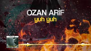 Ozan Arif - Yuh Yuh