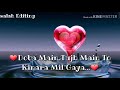 Main Tenu Samjhawa Ki๐||Arijit Singh||song||Best whatsapp status|| Whatsapp Status Video Download Free