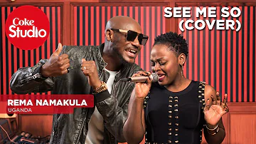 Rema Namakula: See me so (Cover) – Coke Studio Africa