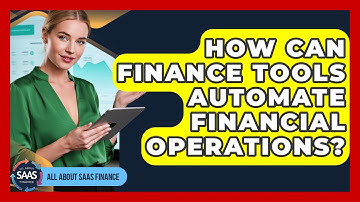 How Can Finance Tools Automate Financial Operations? - All About SaaS Finance