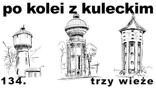 Po kolei z Kuleckim - Odcinek 134 - Trzy wieże