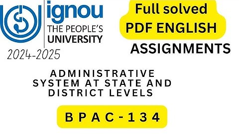 BPAC-134 SOCIAL ASSIGNMENT 2024-25 || ADMINISTRATIVE SYSTEM AT STATE AND DISTRICT LEVELS