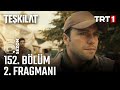 Teşkilat 152. Bölüm 2. Fragmanı: Hesap Zamanı Başladı! 🔥