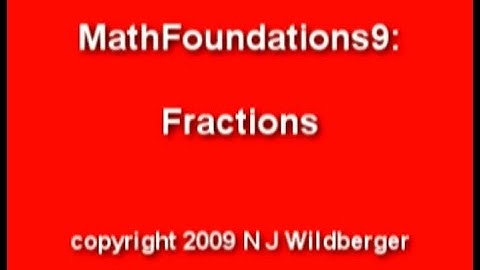 Fractions | Arithmetic and Geometry Math Foundations 9 | N J Wildberger