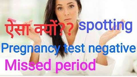 Spotting 2 weeks after missed period negative pregnancy test