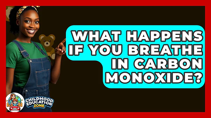 What Happens If You Breathe In Carbon Monoxide? - Childhood Education Zone