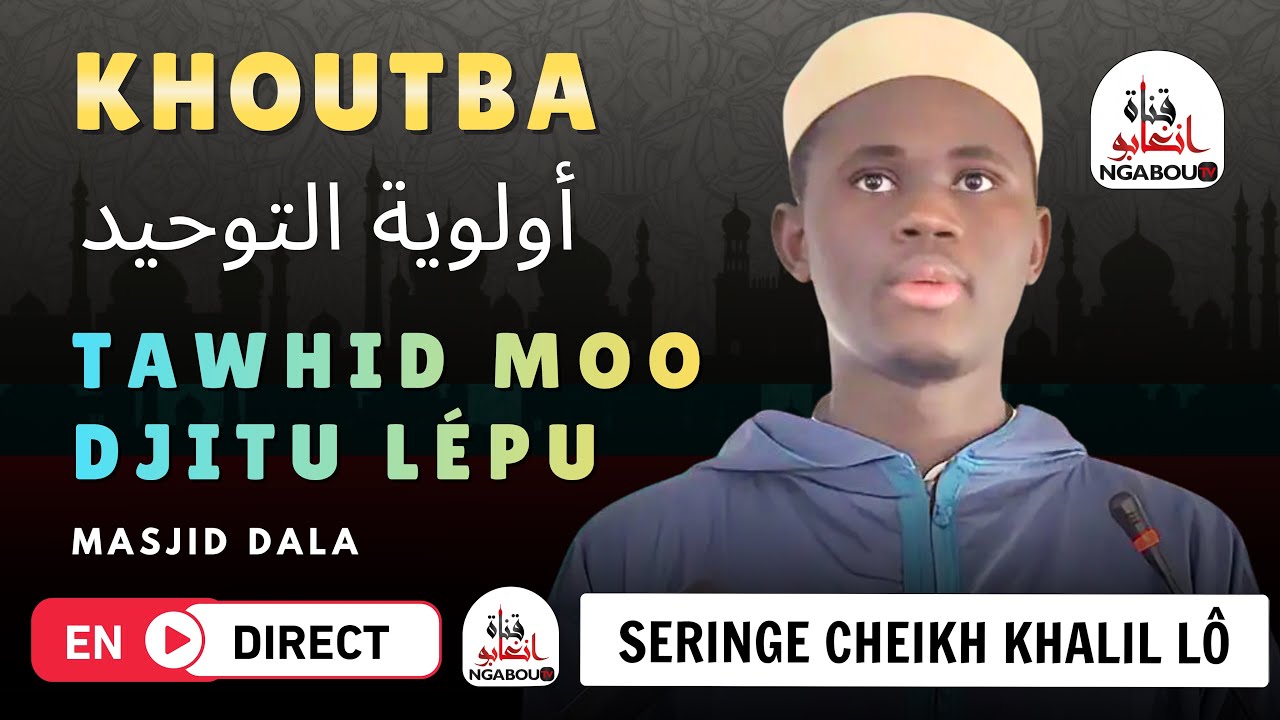 Khoutba Serigne Cheikh Khalil Lô H.A Tawhid Moo Djitu Lépu 