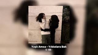 Yaşlı Amca - Yıldızlara Bak ( Speed Up )