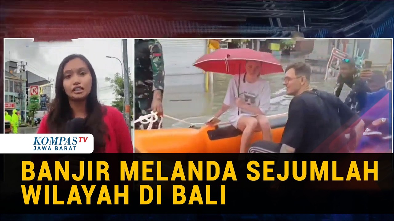 Situasi Terkini Banjir di Bali, Turis Asing Dievakuasi