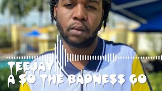 Teejay_ A So The Badness Go (Offical Audio)