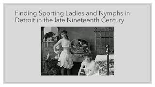 Detroit Sporting Ladies and Nymphs Public History Introduction-VanAlstine-HIST 705