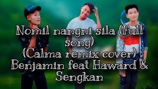 New Garo song/ Nomil nang.ni sila (Calma remix cover)/Benjaminz feat Haward & Sengkan