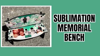 WATCH HOW I SUBLIMATE THIS MEMORIAL BENCH | SUBLIMATION | BENCH | PRESS MACHINE | CUSTOM 