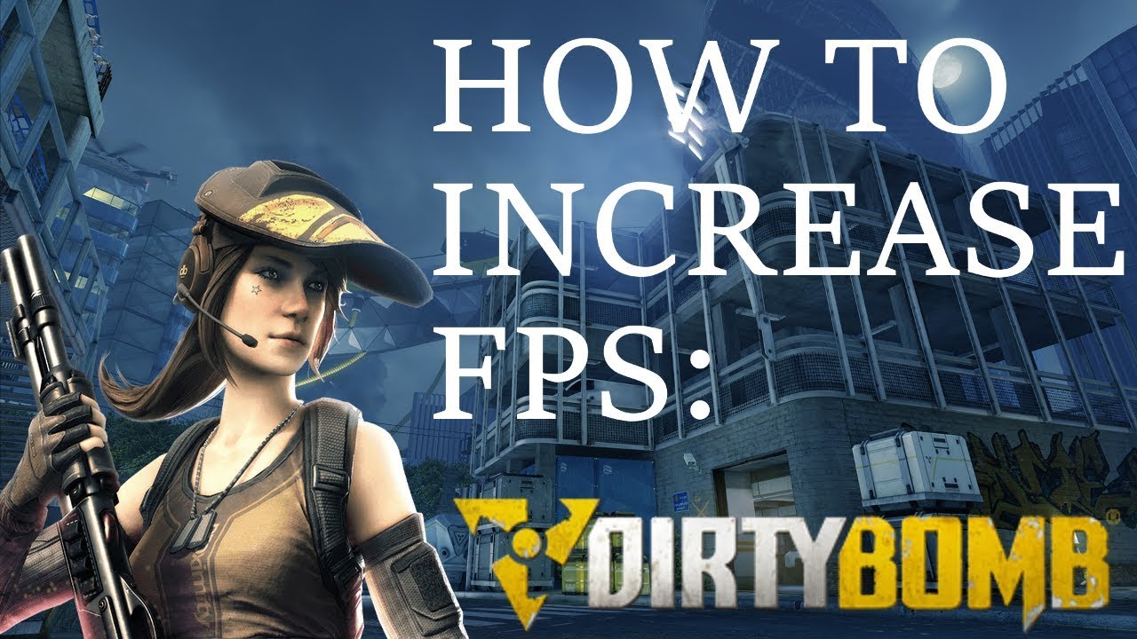 UPDATED GUIDE ON HOW TO INCREASE FPS IN DIRTY BOMB