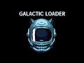 GALACTIC LOADER _MAIN THEME