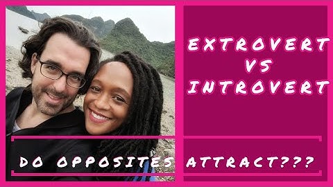 Extrovert/Introvert Couple - Do Opposites Attract?