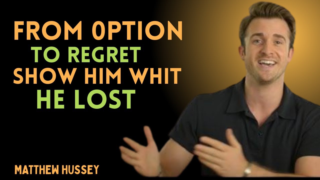 From Option to Regret - Show Him What He Lost Best Motivational Speech Matthew Hussey