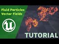 Fluid Particle Effect with Vector Fields | UE4