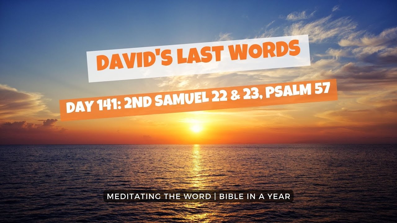 day-141-2nd-samuel-22-23-and-psalm-57-youtube