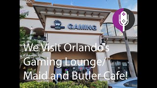 We Went to Orlando's only Gaming Lounge/Maid and Butler Café!