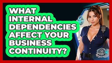 What Internal Dependencies Affect Your Business Continuity? - SecurityFirstCorp.com