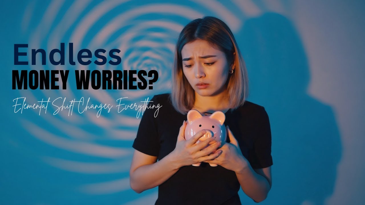 Endless Money Worries? This Elemental Shift Changes Everything