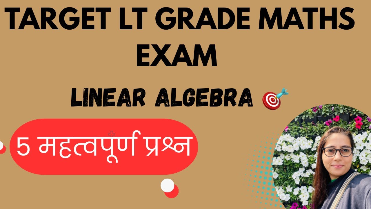 LINEAR ALGEBRA 🎯 || 5 MOST IMPORTANT QUESTIONS ⛳️ || TARGET LT GRADE MATHS EXAM 🔥