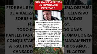 Fede Bal explotó tras un comentario inesperado