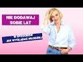 Jak nie dodawać sobie lat❓ ♀️ 10 sposobów, dzięki którym będziesz wyglądać młodo💪