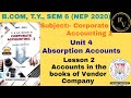 #2 BCom TY Sem 6 NEP 2020 Corporate Accounting 2 Unit 4 Absorption Accounts Books of Vendor Company