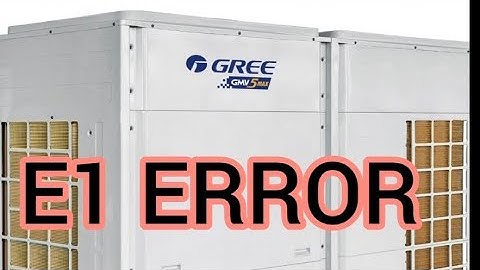AC ERROR - GREE VRF AC E1 ERROR IN INDOOR UNIT