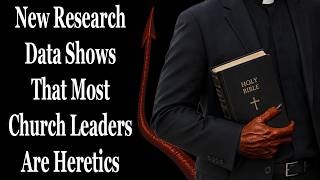 New Research Data Shows That Most Church Leaders Are Heretics